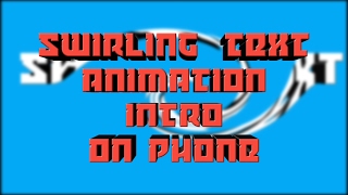 How To Make Swirling Text Animation Intro On Phone | Kinemaster | Wavy Text Animation