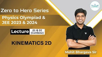 L-1 & L-2 Kinematics 2D | Physics Olympiad & JEE 2023 2024 | Physics | Mohit Bhargava