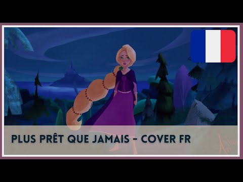 [COVER] Raiponce : La Série - Je suis plus prêt que jamais
