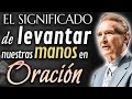 Adrian Rogers en Español 2023 ✅ El Significado De Levantar Nuestras Manos En Oración 🔴