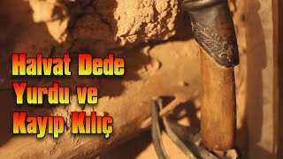 Gizemli Halvat Dede Yurdu Ve Kayıp Kılıç