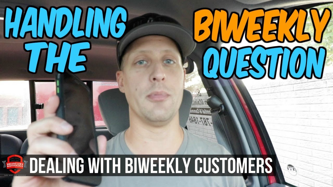 Handling Customers Who Want BiWeekly Lawn Care Service - What Do I Say?