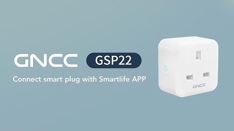 Connection: Connect Smart Plug GSP22 with Smartlife APP