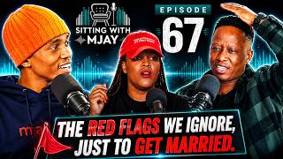 SITTING WITH MJAY – EPISODE 67: Relationship Red Flags | Marriage, Pressure & Circumstances