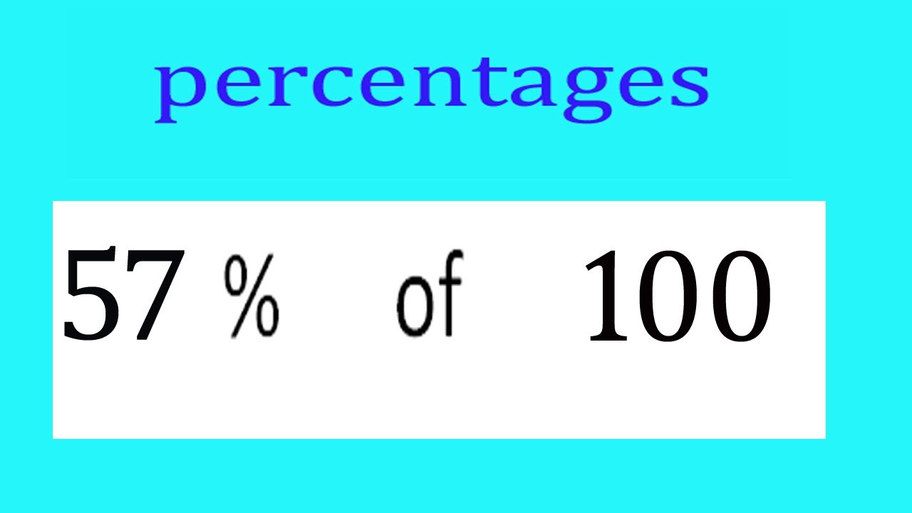 Percentages     57      Percentage(%)    of    100