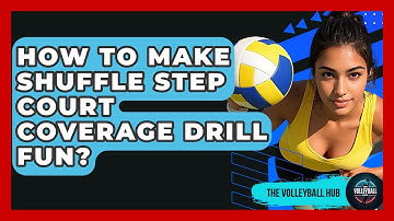 How To Make Shuffle Step Court Coverage Drill Fun? - The Volleyball Hub