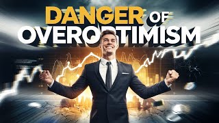 Psychology of Misjudgment #13: The Overoptimism Tendency