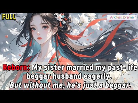 Reborn: My sister married my past-life beggar husband eagerly. But without me, he’s just a beggar.