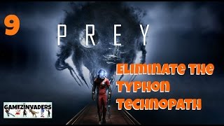 PREY 2017 Eliminate the Typhon Technopath Playthrough! Lift Interference!! Part 9