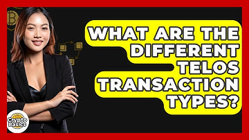 What Are The Different Telos Transaction Types? - CryptoBasics360.com