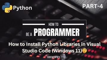 How to Install Python Libraries in Visual Studio Code (Windows 11) | Part 4