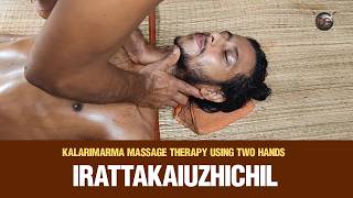 KALARIMARMA MASSAGE THERAPY USING TWO HANDS -- IRATTAKAIUZHICHIL