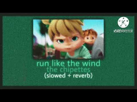 run like the wind ~ the chipettes - (slowed + reverb)