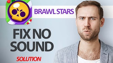 How To Fix Brawl Stars App No Sound | Step By Step