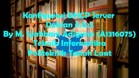 Konfigurasi DHCP server Debian 6.0.5 by Adiguna152