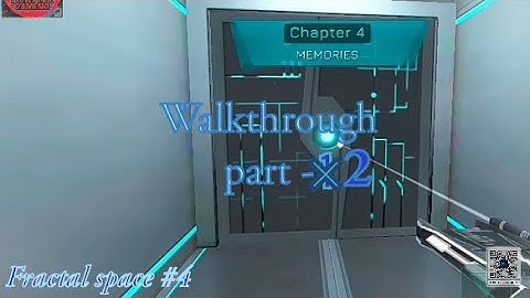 Fractal space Chapter 4 : Memories Walkthrough part - 2