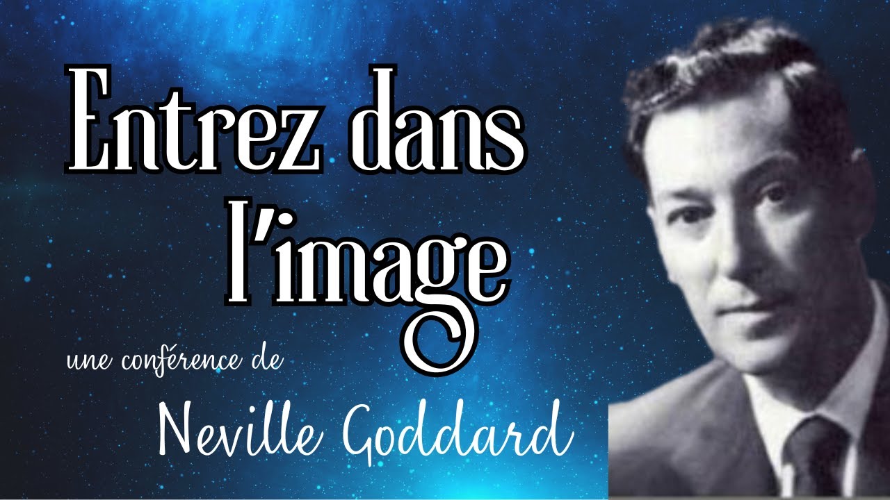 ENTREZ DANS L'IMAGE - Conférence de Neville Goddard 1971 - La profondeur de l'imagination