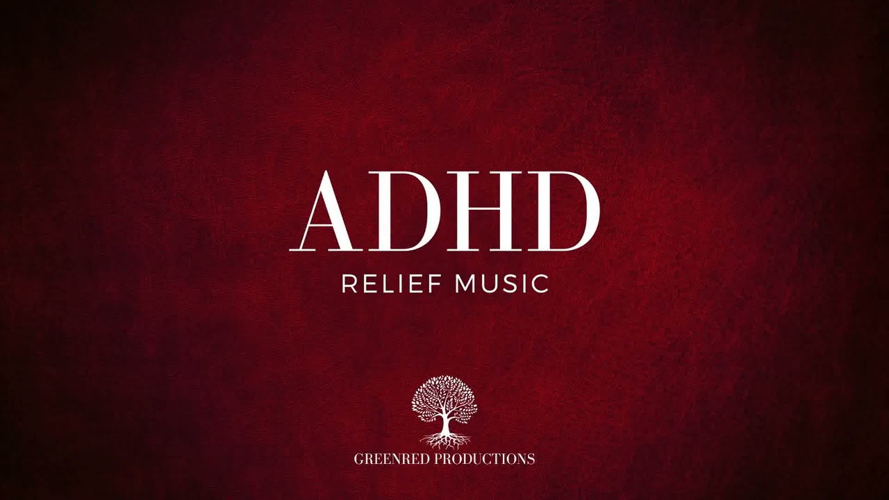 ADHD Relief Music Studying Music for Better Concentration and Focus Study Music