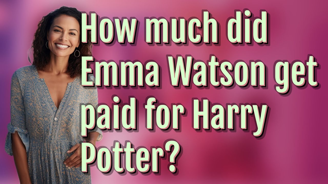 How much did Emma Watson get paid for Harry Potter? - YouTube