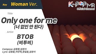 Only one for me - BTOB (Woman Ver.)ㆍ너 없인 안 된다 비투비 [K-POP MR★Musicen]