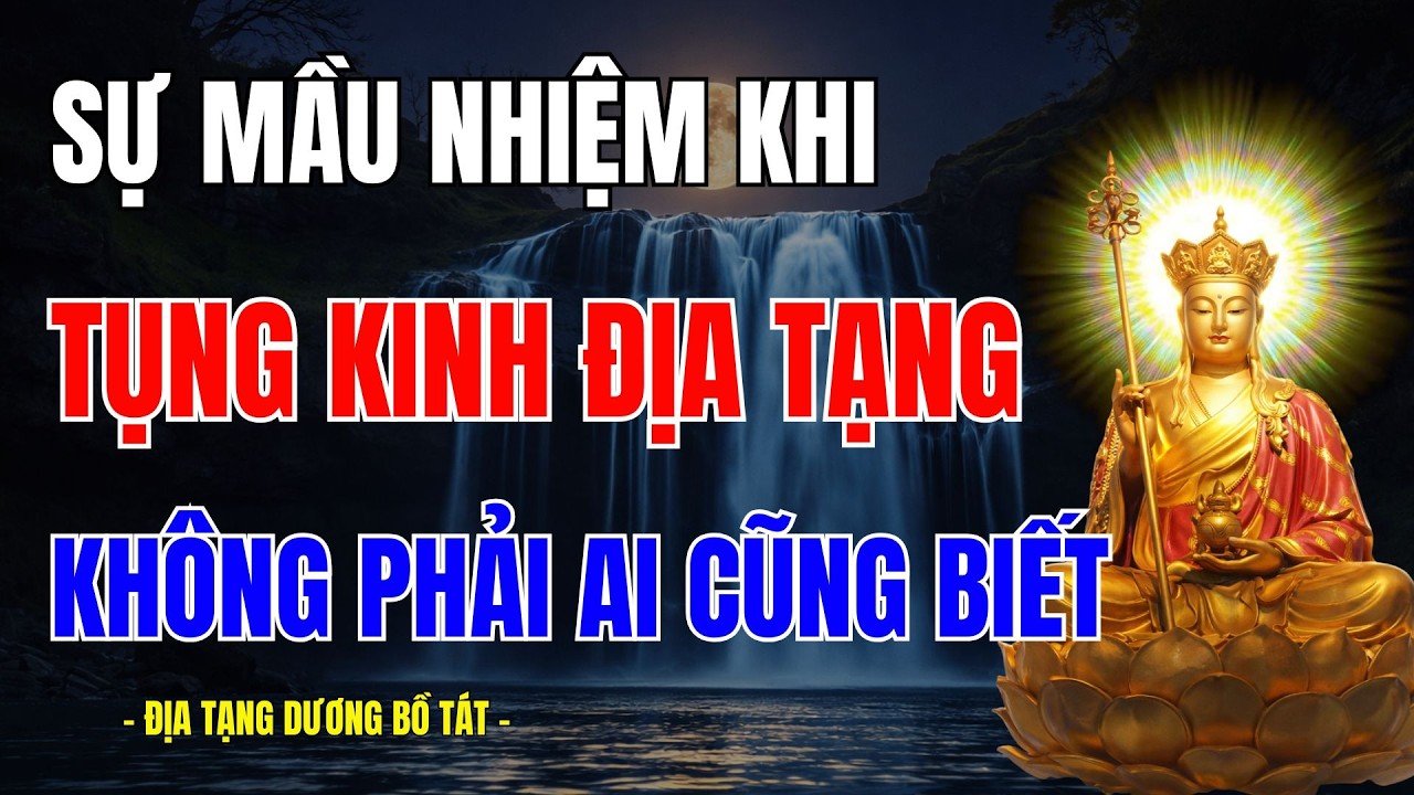 ĐỊA TẠNG VƯƠNG BỒ TÁT KHAI THỊ: SỰ MẦU NHIỆM KHI TRÌ TỤNG KINH ĐỊA TẠNG – KHÔNG PHẢI AI CŨNG BIẾT