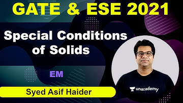 GATE & ESE | Special Conditions of Solids | ED | Syed Asif Haider