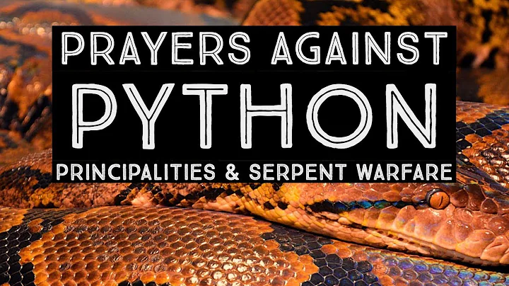 Prayers Against Python Principalities & Serpent Wa...