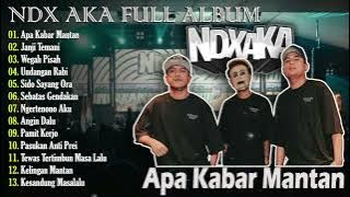 NDX AKA Full Album Terbaru 2024 Lagu Jawa Viral - Apa Kabar mantan, Janji Temani, Wegah Pisah