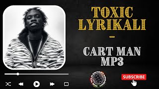 Toxic Lyrikali - Cart Man Mp3