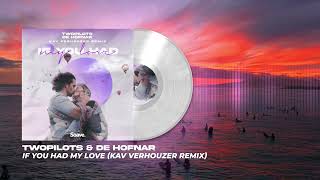 TWOPILOTS & De Hofnar - If You Had My Love (Kav Verhouzer Remix) (Official Visualizer) Resimi