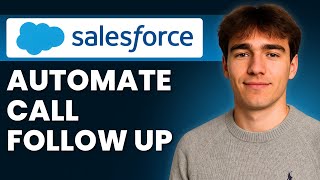 How To Automate Sales Call Follow-Up Process In Salesforce (Tutorial 2026)