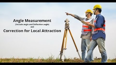 Module 5 Lecture 4 | Angle Measurement | Correction for Local Attraction| By Shree Vardhan Srivastav