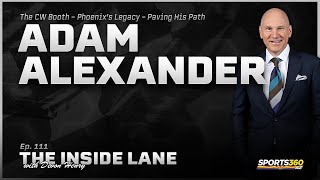 Adam Alexander The Cw Booth, Phoenixs Legacy, & His Path The Inside Lane Ep. 111