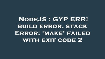 NodeJS : GYP ERR! build error. stack Error: 