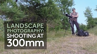 Landscape photography - with a 300mm lens