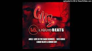 Adele - Love In The Dark -Tashriek X Fats Remix [Liquid Beats & Combo Edit]