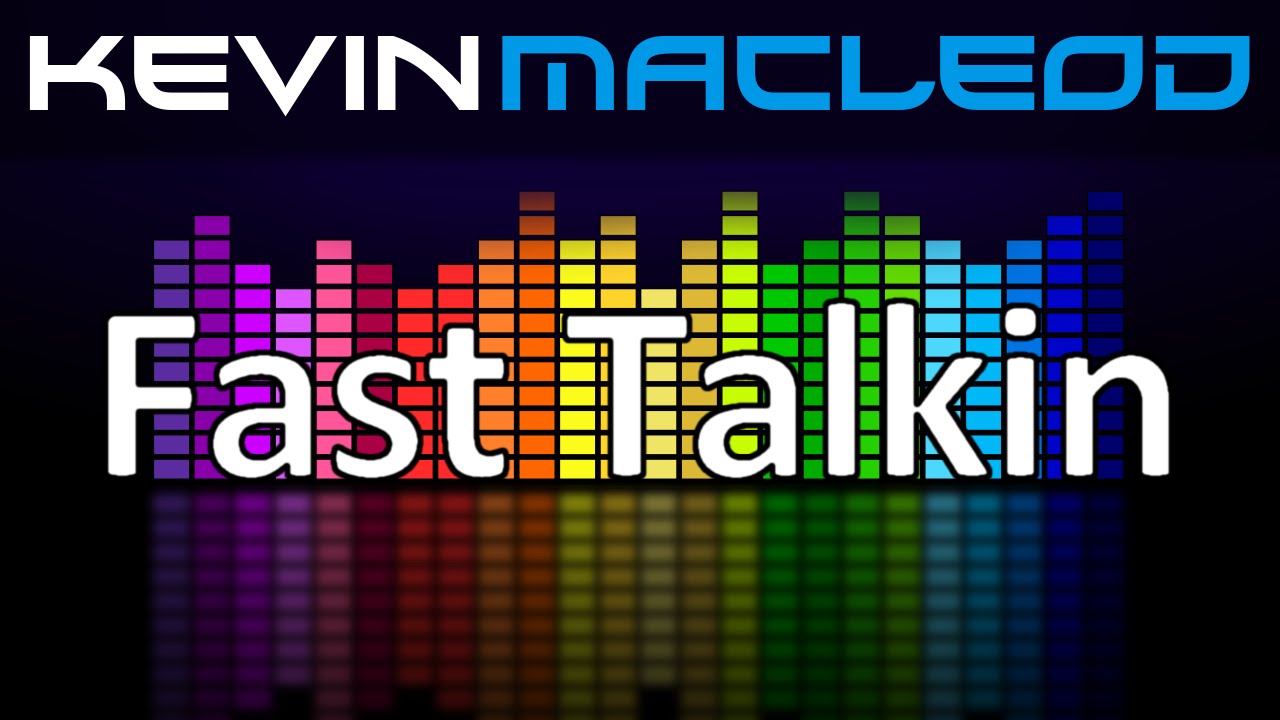 Kevin MacLeod: Fast Talkin