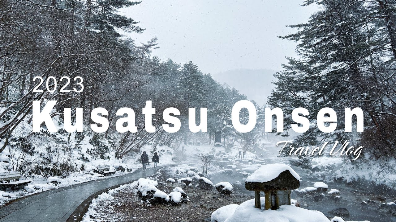 Kusatsu Onsen - The Famous Hot Spring in Gunma & Our First Snow ⛄️
