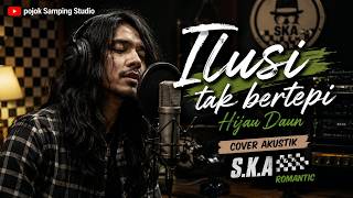 Ilusi Tak Bertepi – Hijau Daun | Cover Akustik S.K.A Romantic