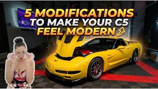 TOP 5 MODIFICATIONS TO MAKE YOUR C5 CORVETTE FEEL MODERN | THESE WILL MAKE YOU LOVE TO DAILY YOUR C5