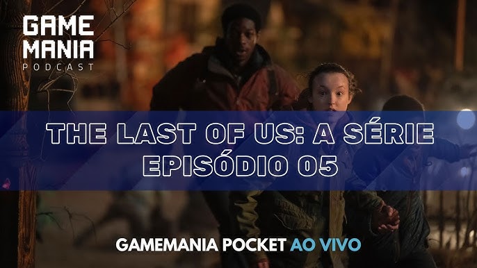 Impressões do EP 5 - The Last of Us A Série - Gamemania Podcast