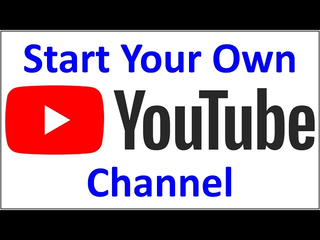 starting your own youtube channel