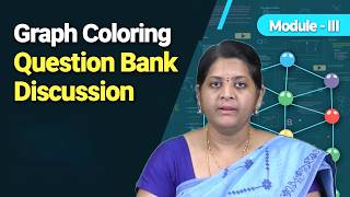 Graph Coloring Question Bank Discussion Module III by Dr. Sreelakshmi Doma