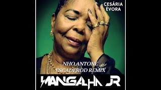 Video-Miniaturansicht von „NHO ANTONE ESCADEROD REMIX - CESÁRIA ÉVORA - DJ MANGALHA JR“