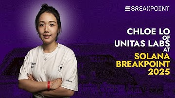 Chloe Lo: Co-founder of Unitas Labs | Solana Breakpoint 2025
