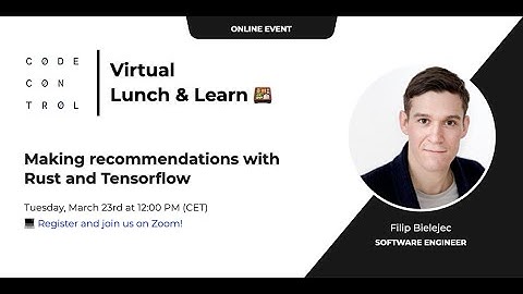 Virtual Lunch & Learn: Making recommendations with Rust and Tensorflow
