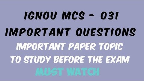 IGNOU MCS- 031 PAPER | IMPORTANT QUESTIONS