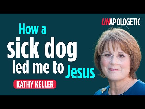 Kathy Keller on how she came to believe in God • Unapologetic 1/3