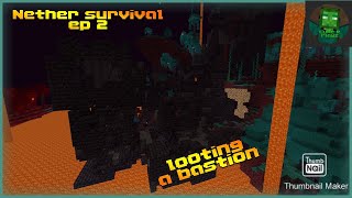 Nether survival ep 2 | Looting a bastion!