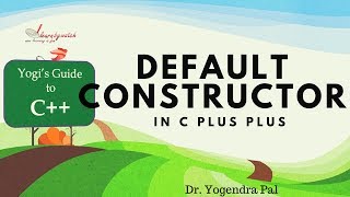 Default Constructor in C plus plus | Yogendra Pal | Hindi / Urdu